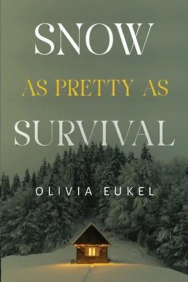 Snow As Pretty As Survival - Olivia Eukel