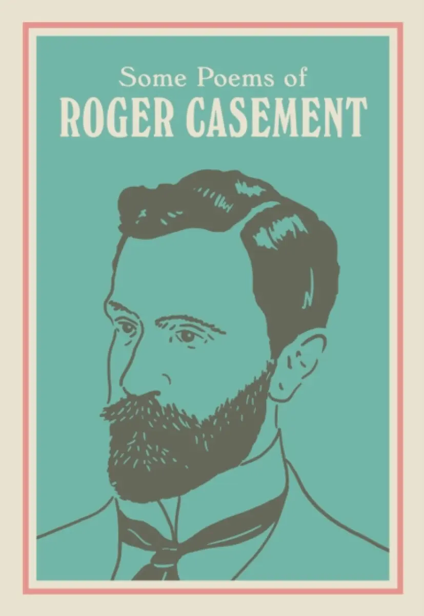 SOME POEMS OF ROGER CASEMENT - Sean Hewitt, Roger Casement