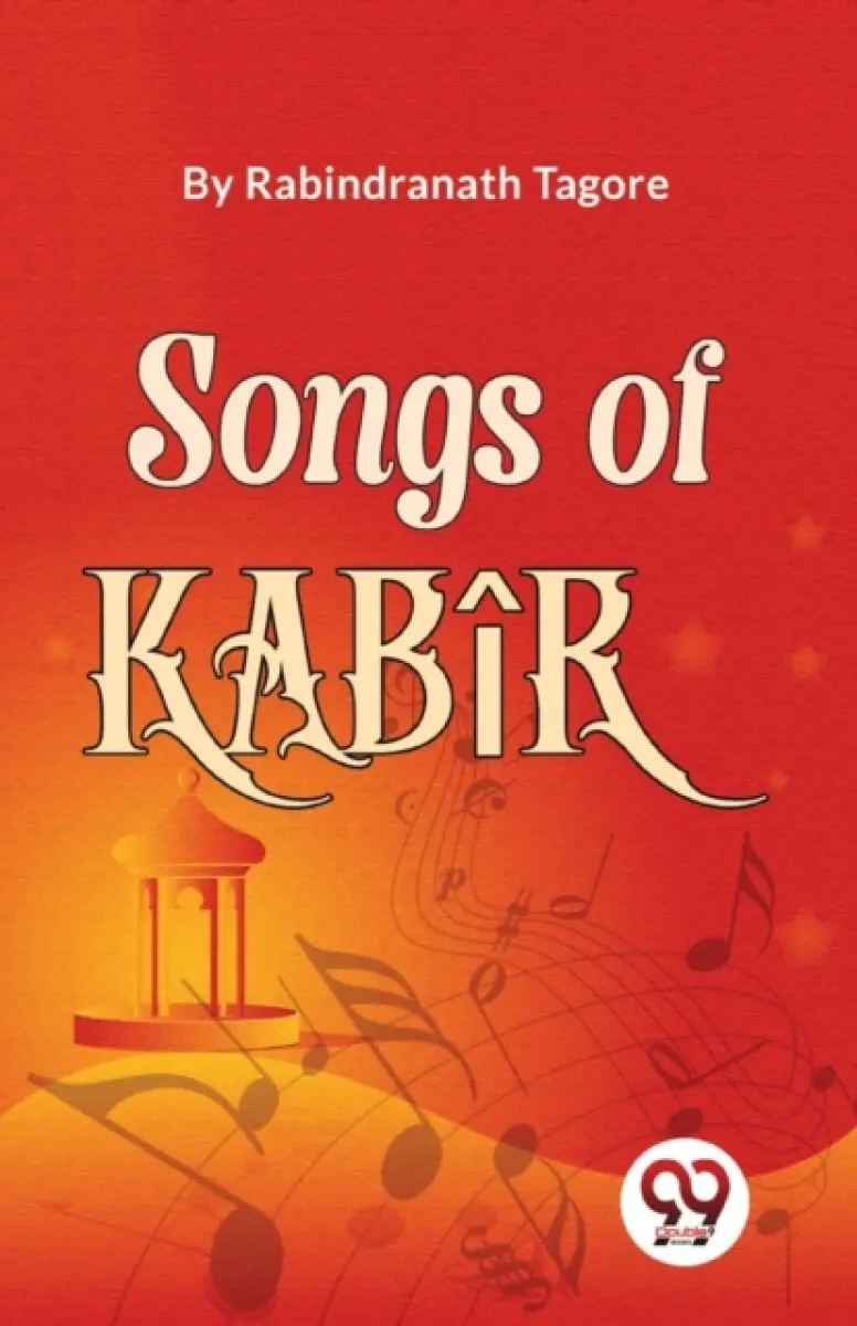 Songs Of Kab?r - Tagore Rabindranath
