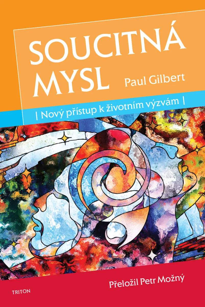 Soucitná mysl - Nový přístup k životním výzvám - Paul Gilbert