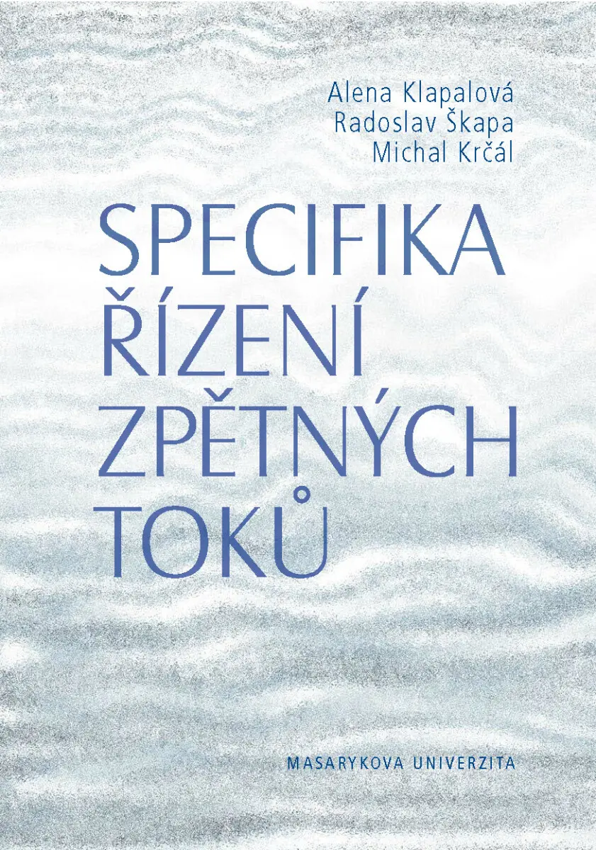 Specifika řízení zpětných toků - Alena Klapalová, Radoslav Škapa, Michal Krčál