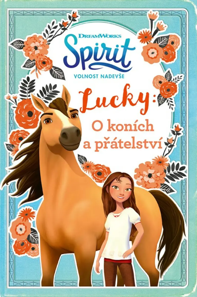 Spirit, volnost nadevše - Lucky: O koních a přátelství