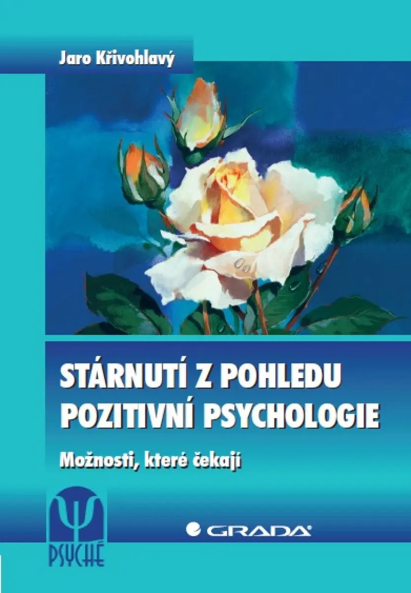 Stárnutí z pohledu pozitivní psychologie - Jaro Křivohlavý