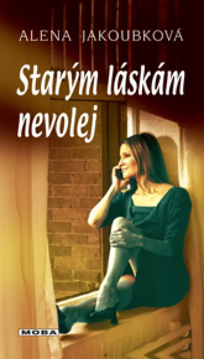 Starým láskám nevolej - Alena Jakoubková