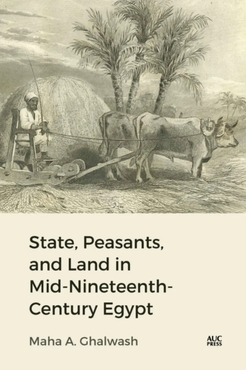 State, Peasants, and Land in Mid-Nineteenth-Century Egypt - Dr. Maha A. Ghalwash