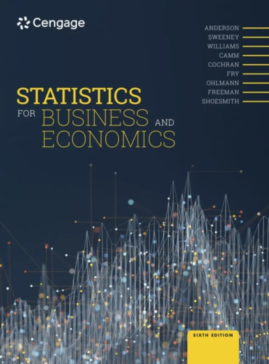Statistics for Business and Economics - Michael Frye, Brian James Freeman, Thomas Williams, James Cochran, Jeffrey Camm, Jeffrey Ohlmann, Dr David