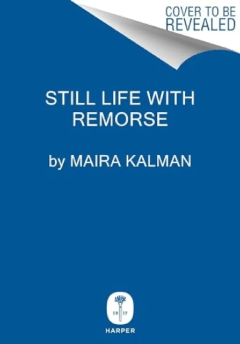 Still Life With Remorse - Maira Kalman