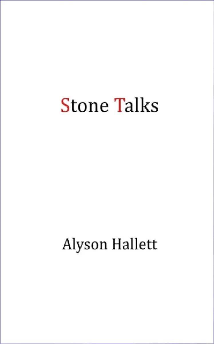 Stone Talks - Alyson Hallett