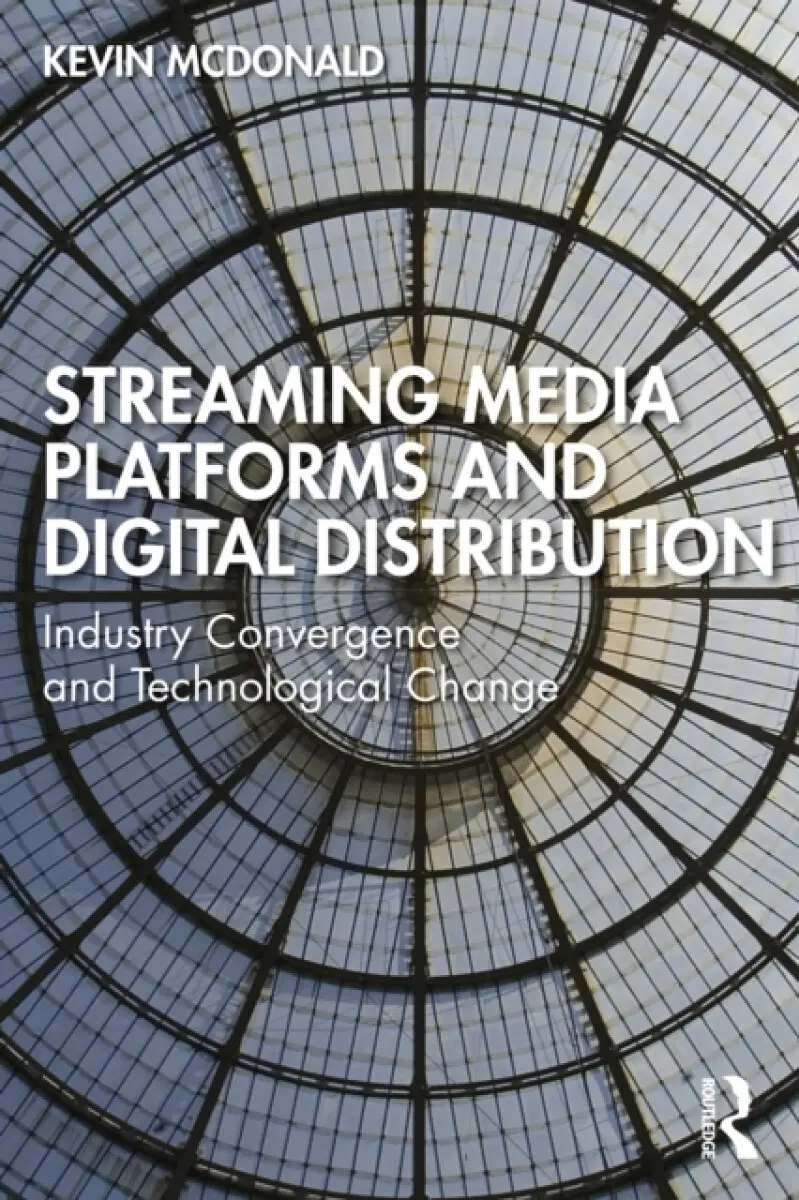 Streaming Media Platforms and Digital Distribution - Kevin McDonald