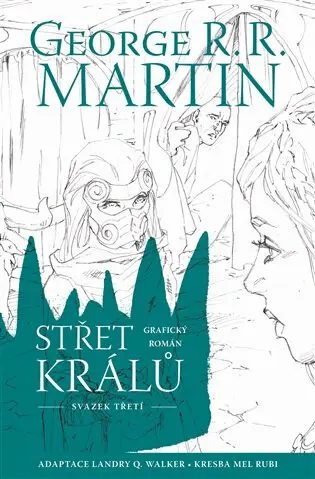 Střet králů: Grafický román, třetí svazek - George R.R. Martin, Mel Rubi (Ilustrátor), Landry Q. Walker