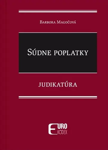 Súdne poplatky (Judikatúra) - Barbora Magočová - kniha z kategorie Obchodné právo