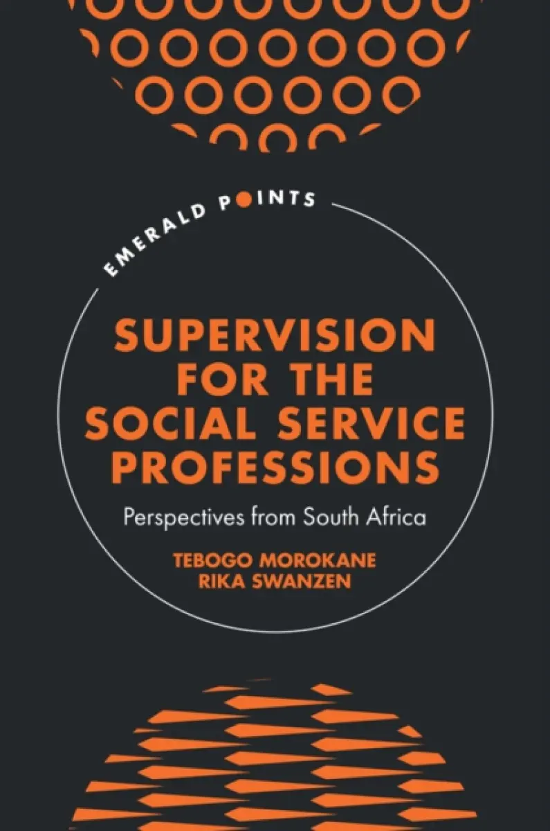 Supervision for the Social Service Professions - Rika Swanzen, Tebogo Morokane
