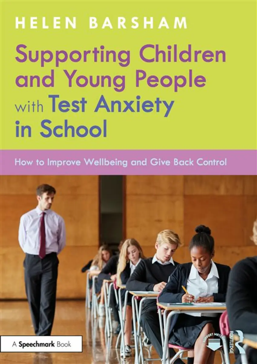 Supporting Children and Young People with Test Anxiety in School - Helen Barsham