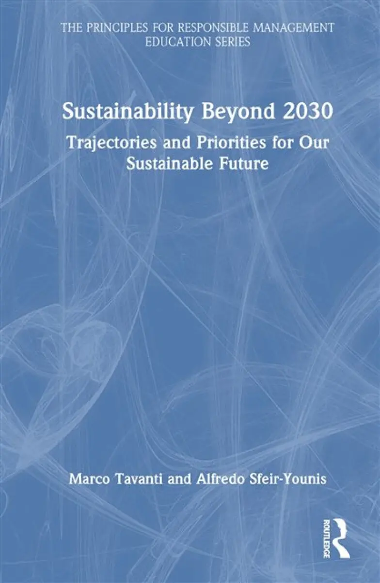 Sustainability Beyond 2030 - Alfredo Sfeir-Younis, Marco Tavanti