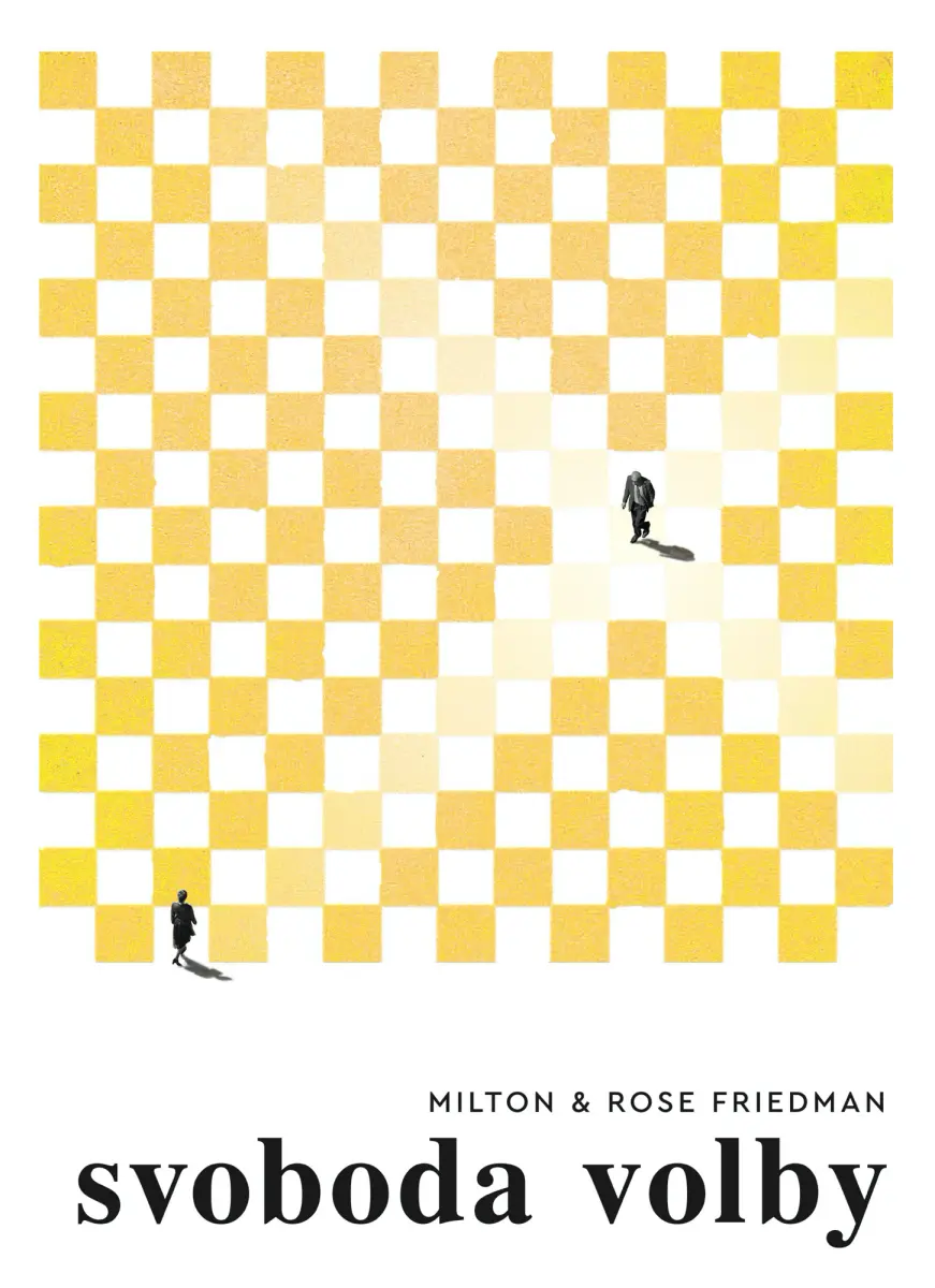 Svoboda volby - Milton Friedman, Rose Friedmanová