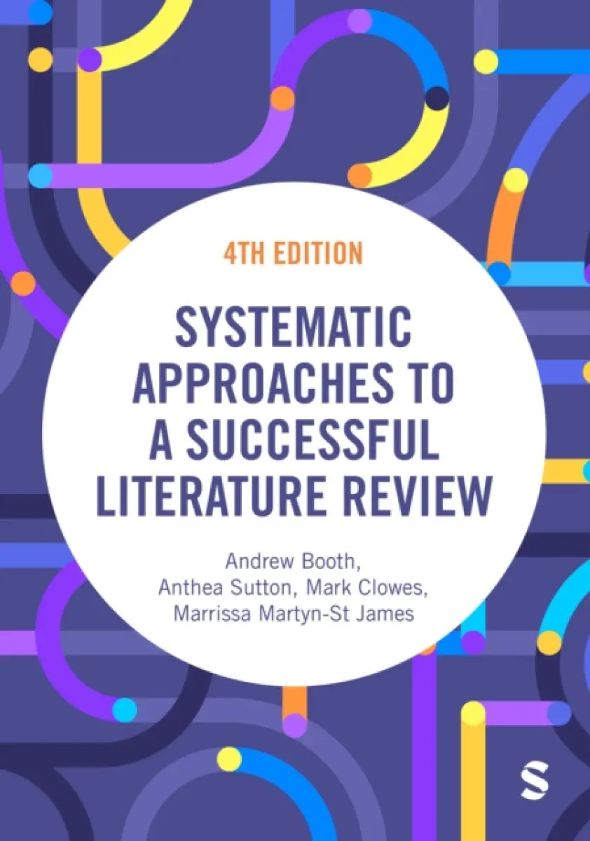 Systematic Approaches to a Successful Literature Review - Andrew Booth, Marrissa Martyn-St James, Mark Clowes, Anthea Sutton