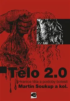 Tělo 2.0 - Hranice těla a podoby bolesti - Martin Soukup