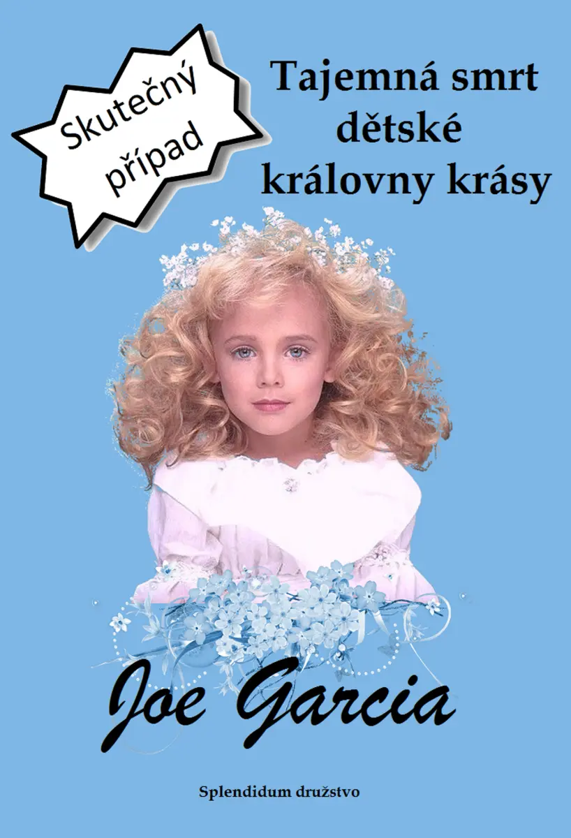 Tajemná smrt dětské královny krásy - Joe Garcia
