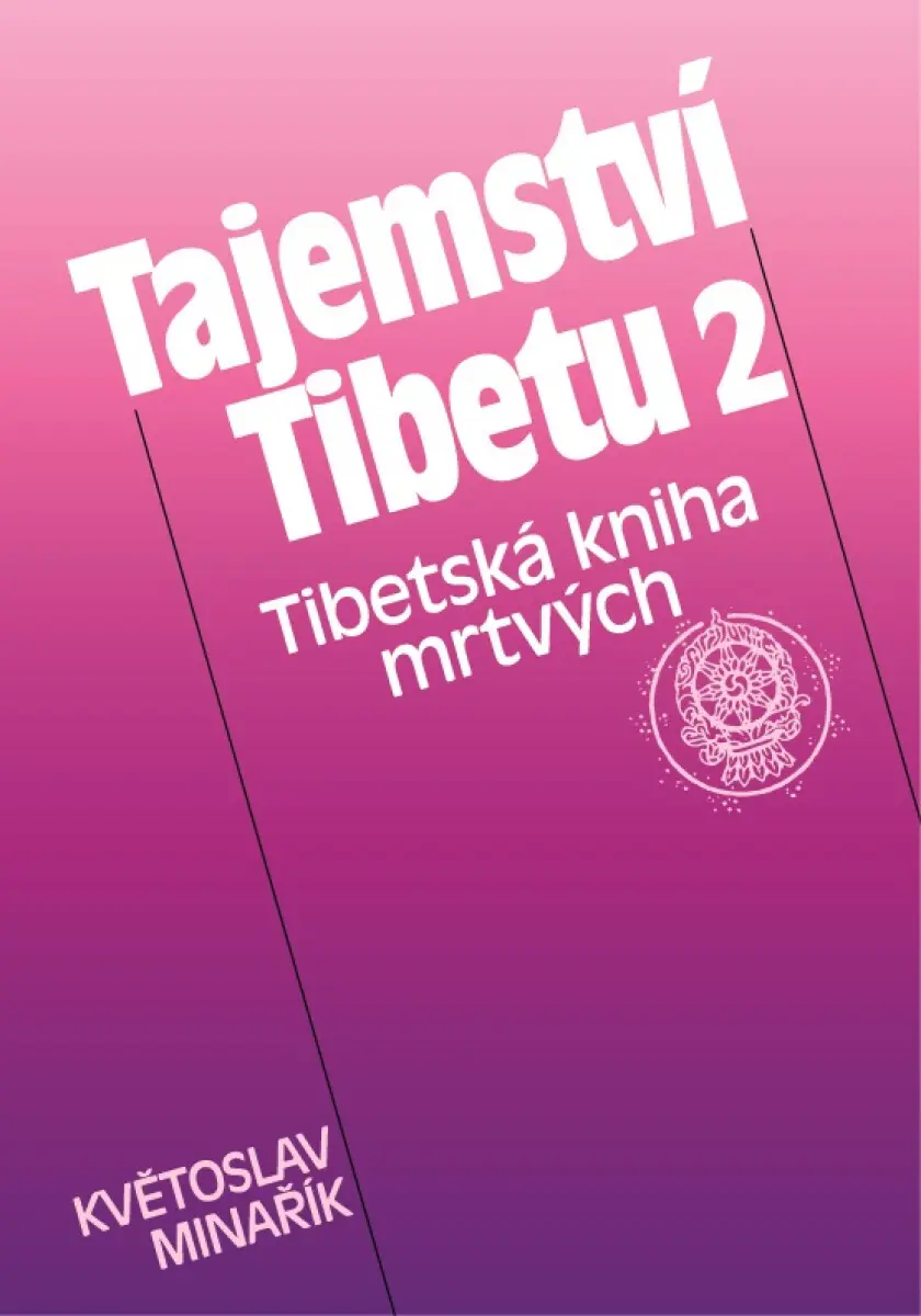 Tajemství Tibetu 2 - Tibetská kniha mrtvých - Květoslav Minařík
