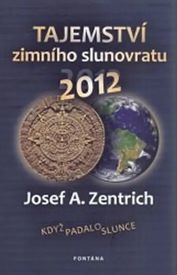 Tajemství zimního slunovratu - Josef Antonín Zentrich