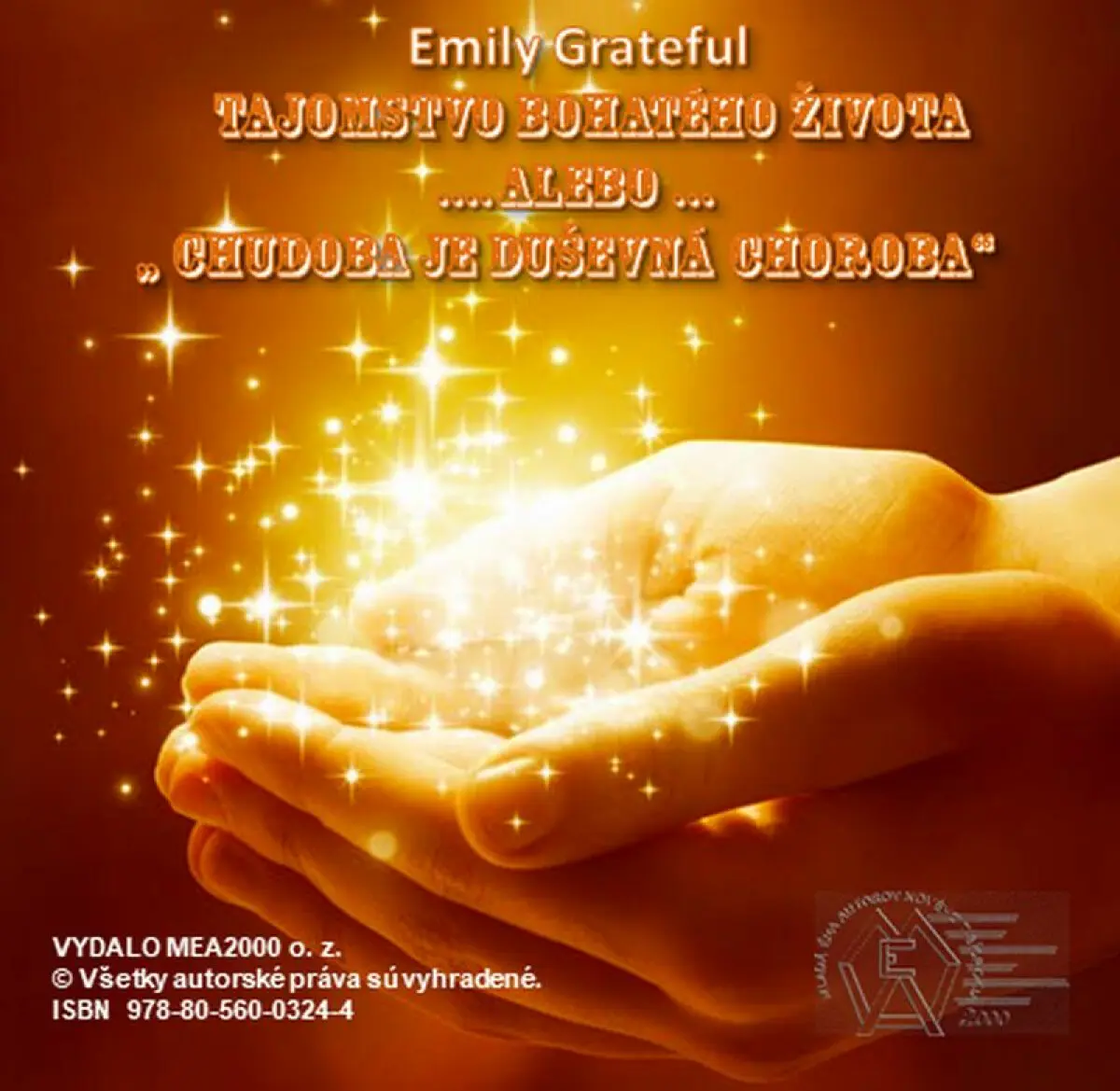 Tajomstvo bohatého života ... alebo Chudoba je duševná choroba - Grateful Emily