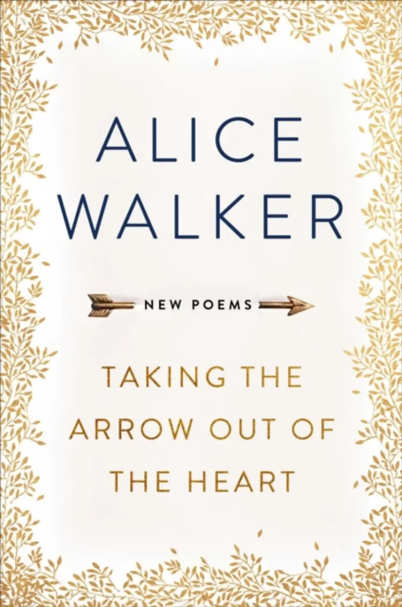 Taking the Arrow out of the Heart - Alice Walker