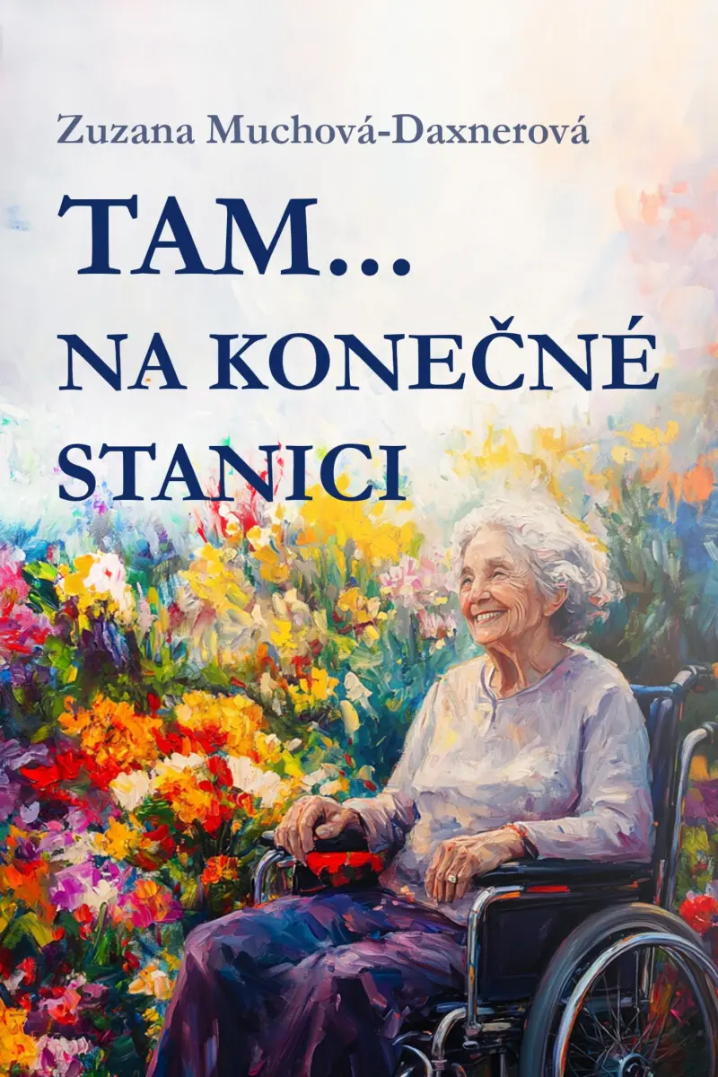 Tam… na konečné stanici - Zuzana Muchová-Daxnerová