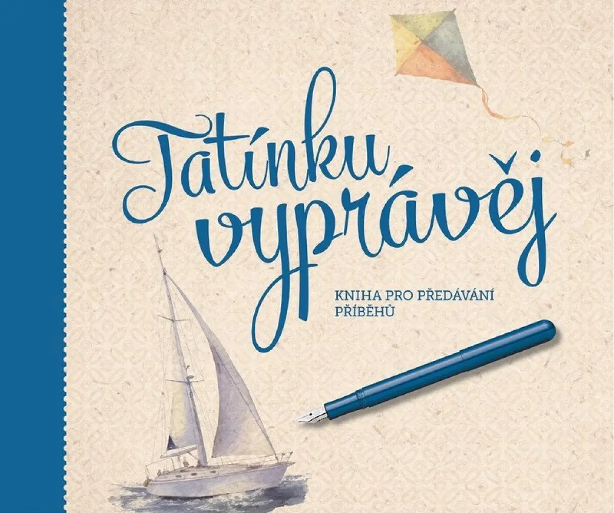 Tatínku, vyprávěj - Kniha pro předávání příběhů - Monika Kopřivová