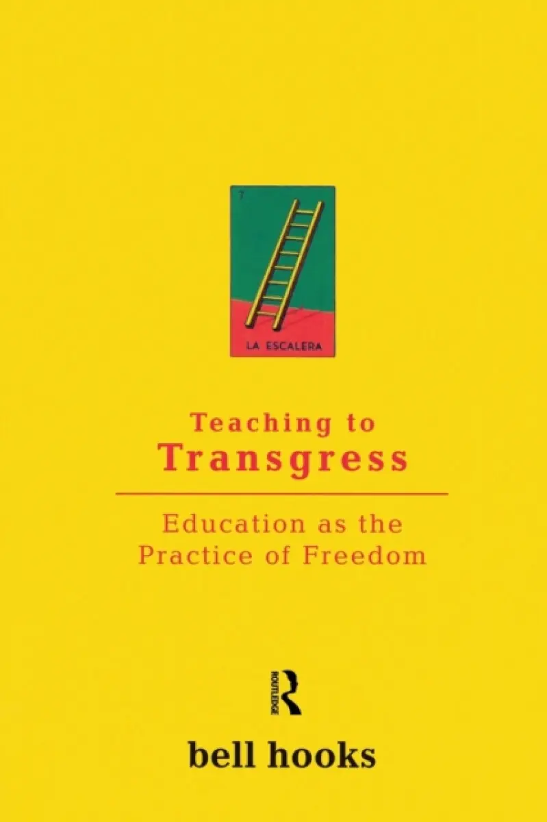 Teaching to Transgress - Bell Hooks