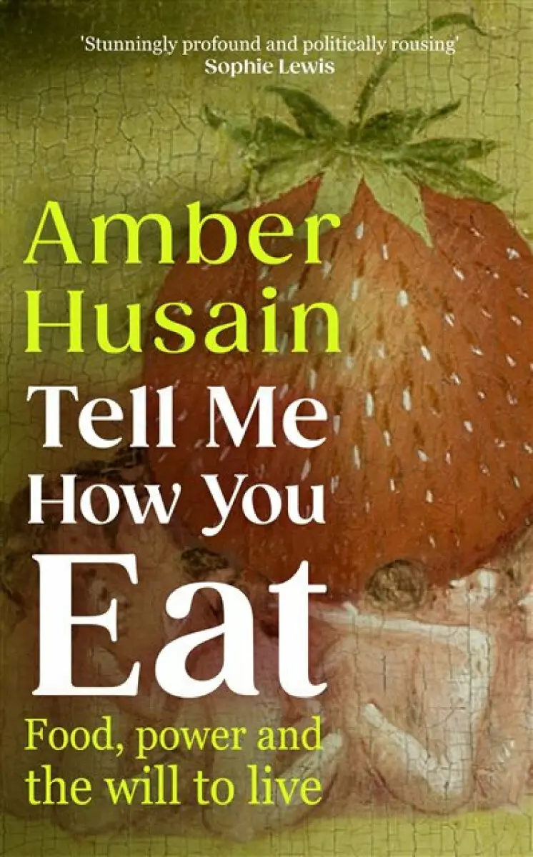 Tell Me How You Eat - Amber Husain
