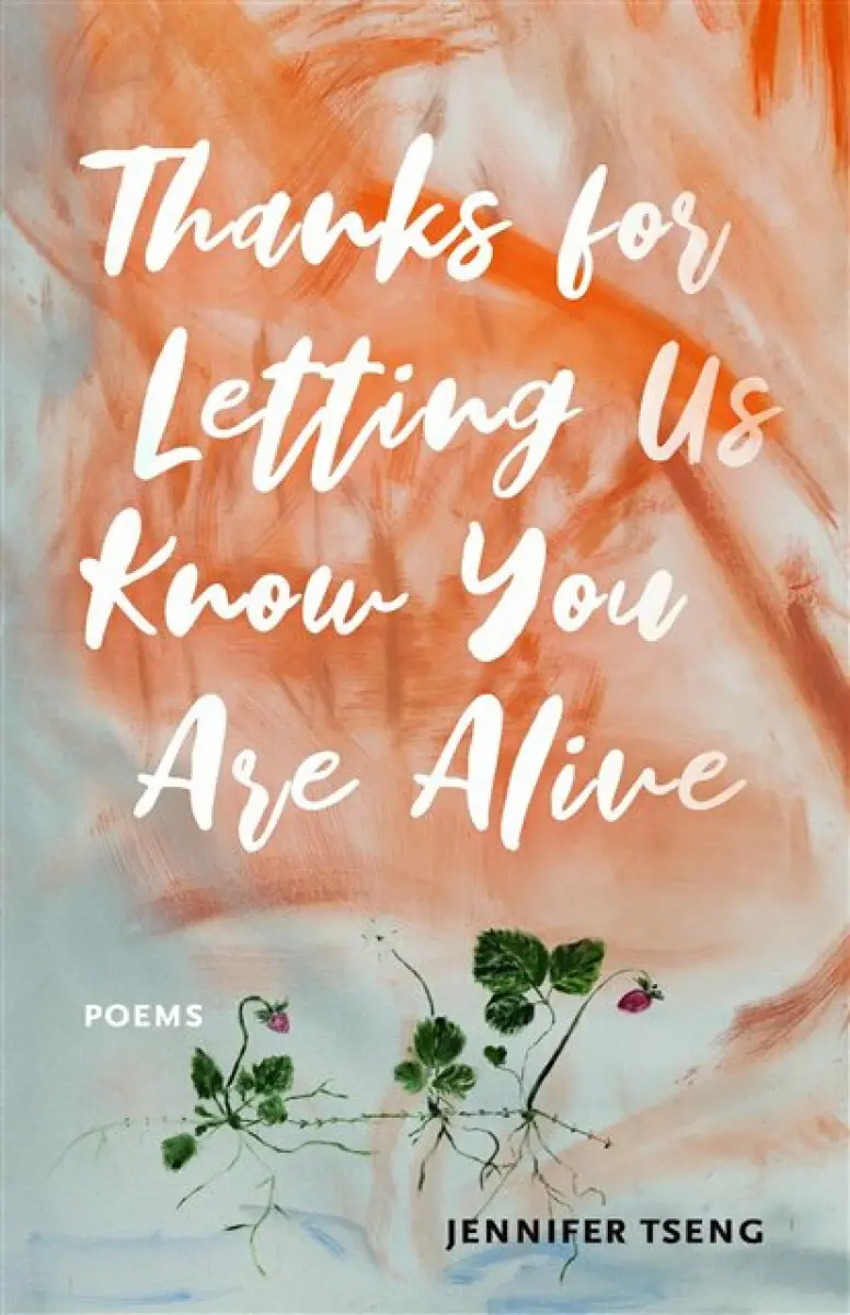 Thanks for Letting Us Know You Are Alive - Jennifer Tseng