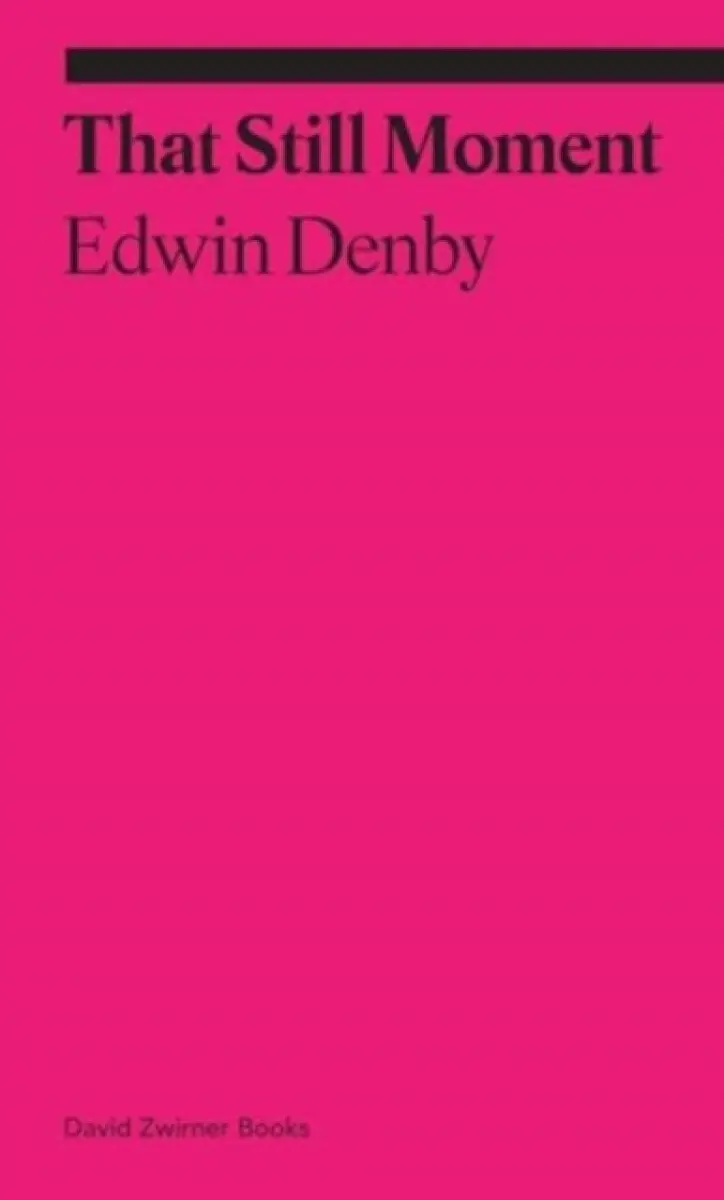 That Still Moment - Edwin Denby