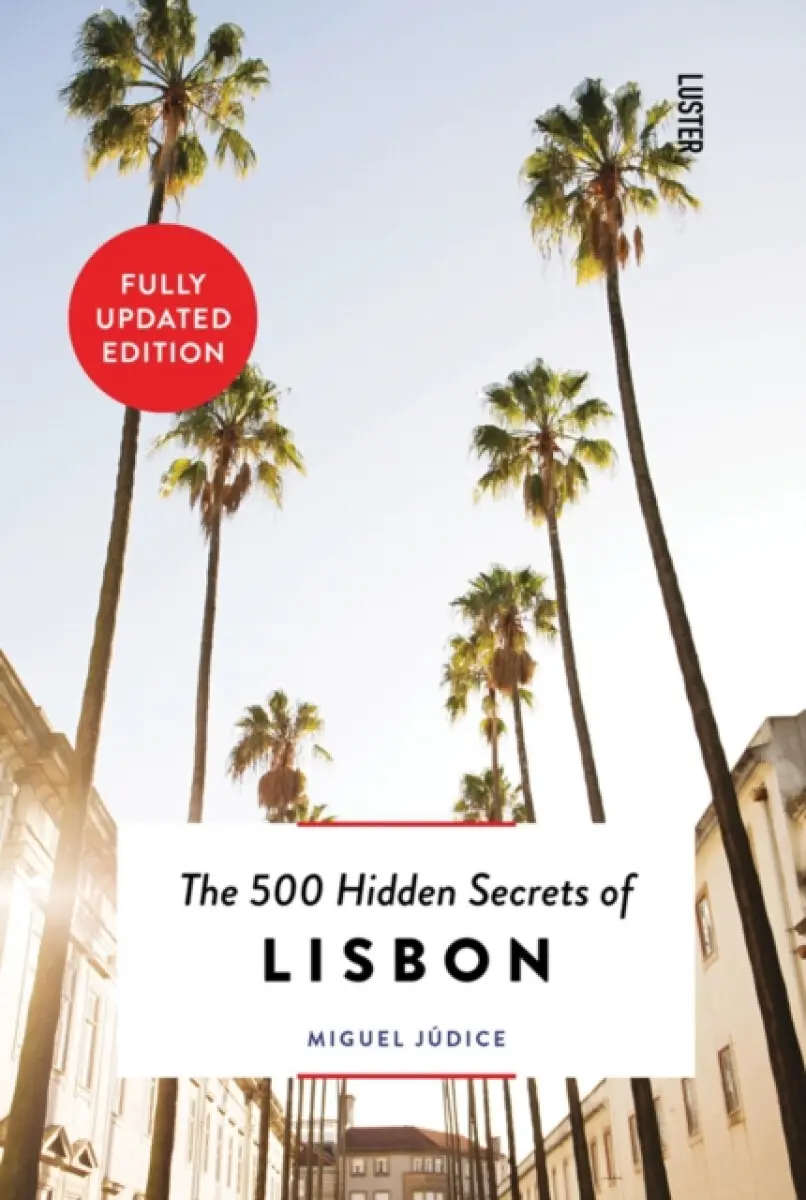 The 500 Hidden Secrets of Lisbon - Miguel Júdice