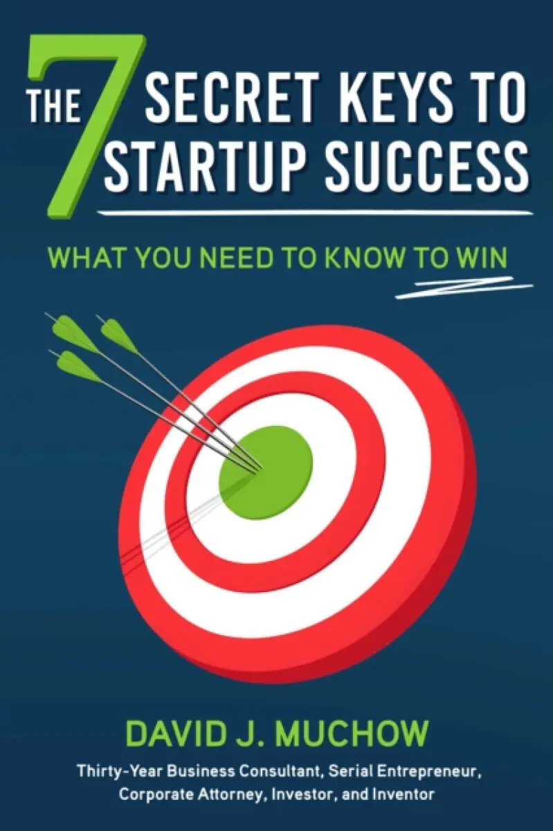 The 7 Secret Keys to Startup Success - David J. Muchow