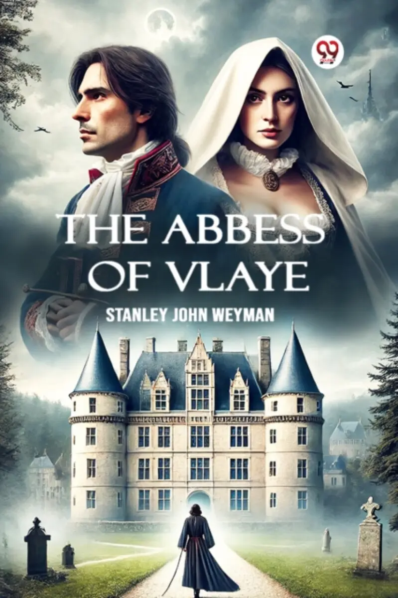 The Abbess Of Vlaye - Stanley John Weyman