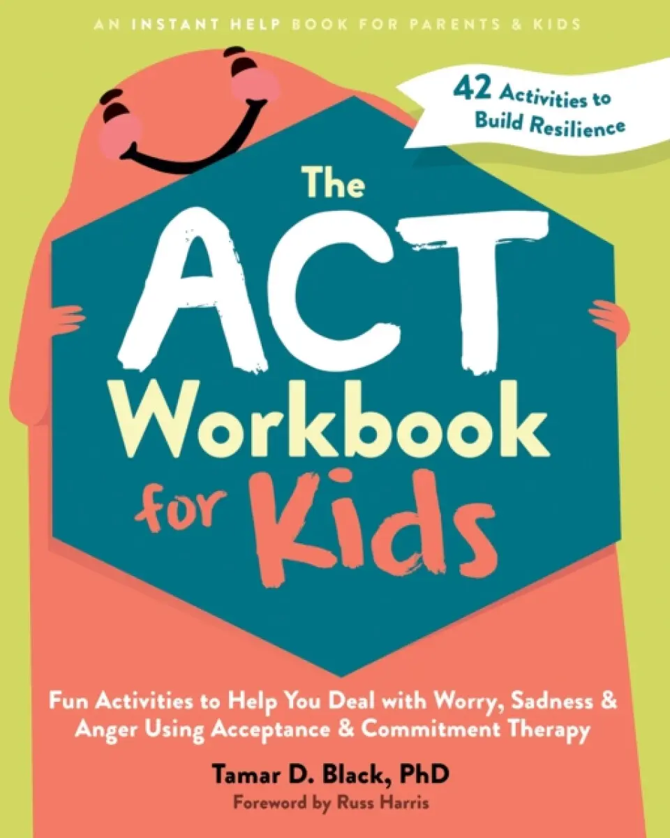 The ACT Workbook for Kids - Tamar D. Black