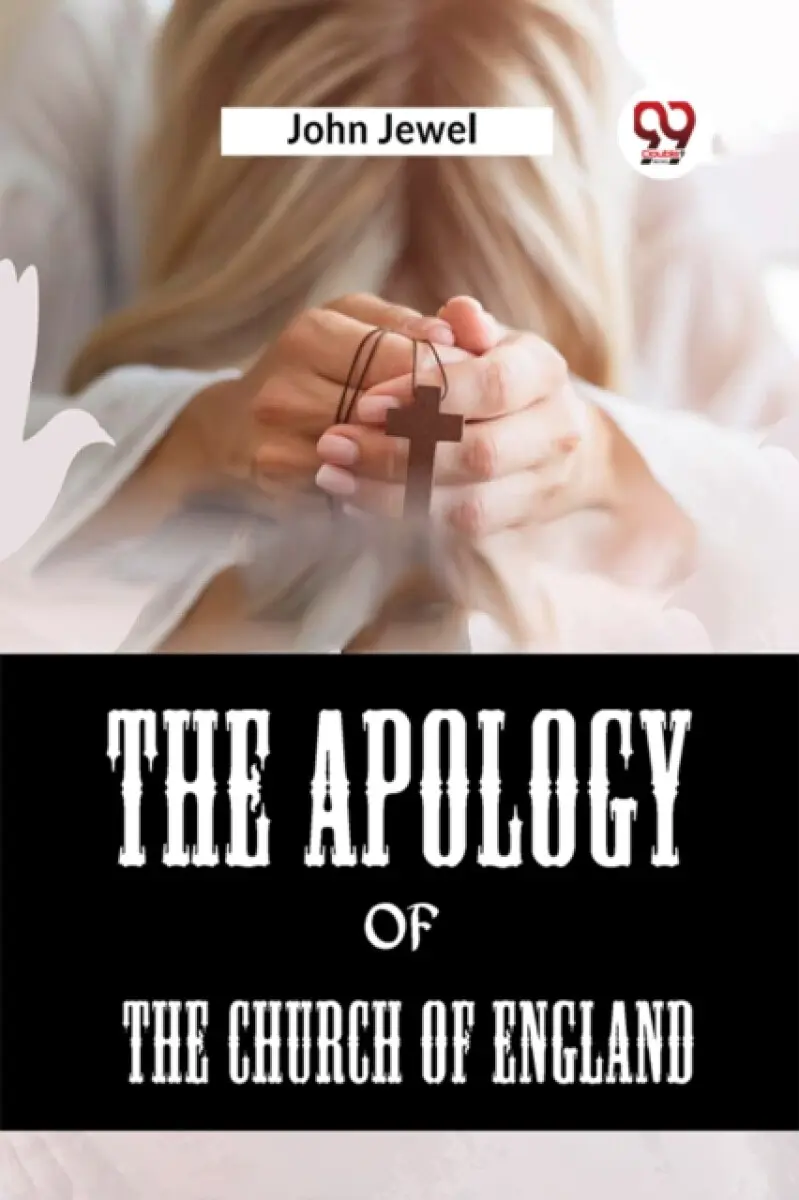 The Apology of the Church of England - Jewel John