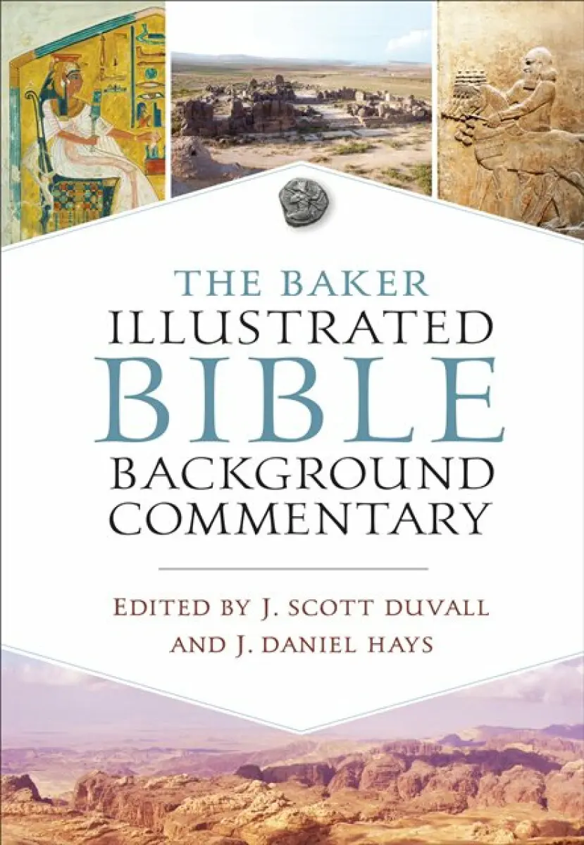 The Baker Illustrated Bible Background Commentary - J. Daniel Hays, J. Scott Duvall