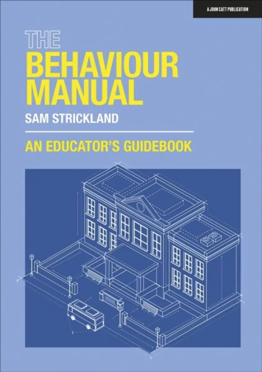 The Behaviour Manual: An Educator's Guidebook - Samuel Strickland