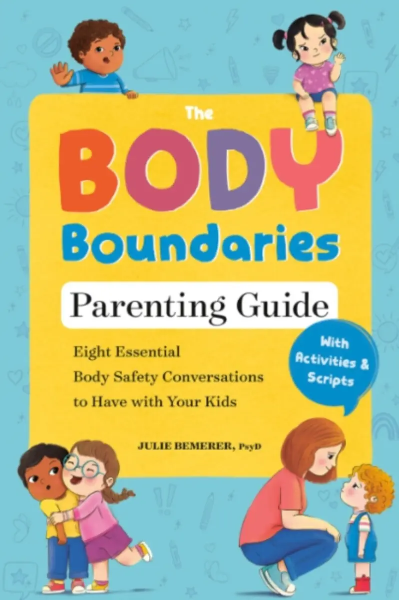 The Body Boundaries Parenting Guide - Julie Bemerer
