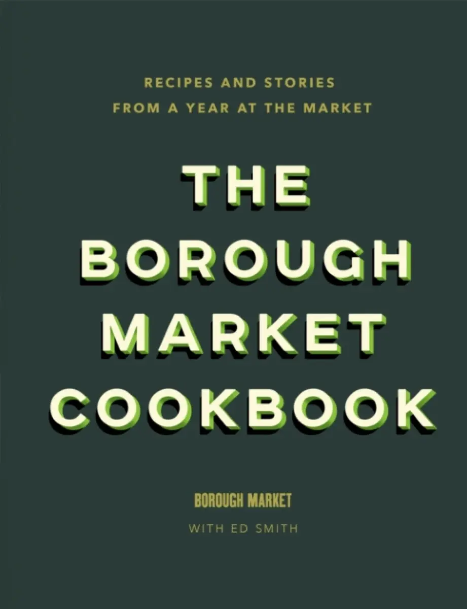 The Borough Market Cookbook - Smith Ed