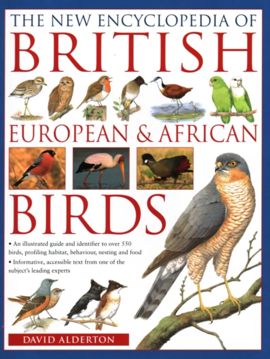 The New Encyclopedia of British, European & African Birds - David Alderton