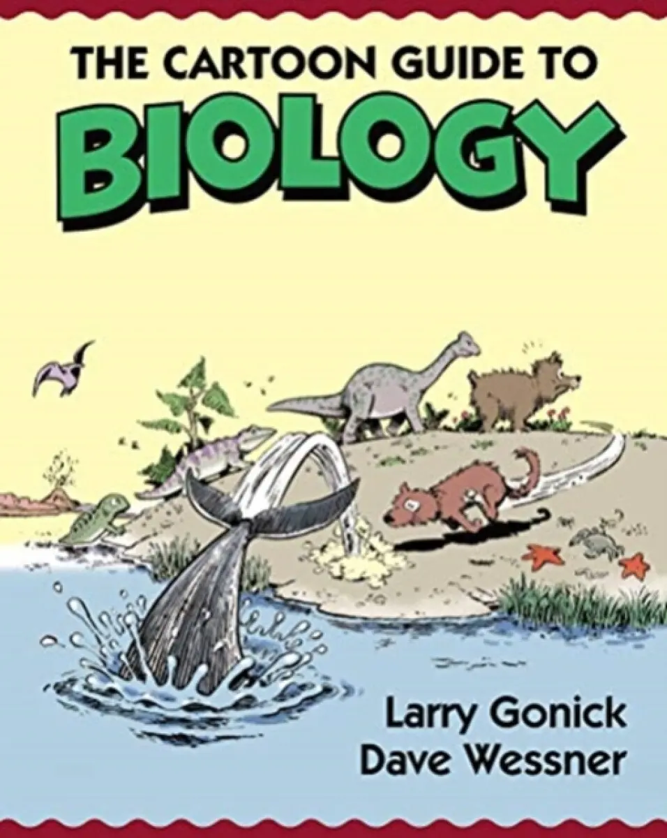 The Cartoon Guide to Biology - Larry Gonick, David Wessner