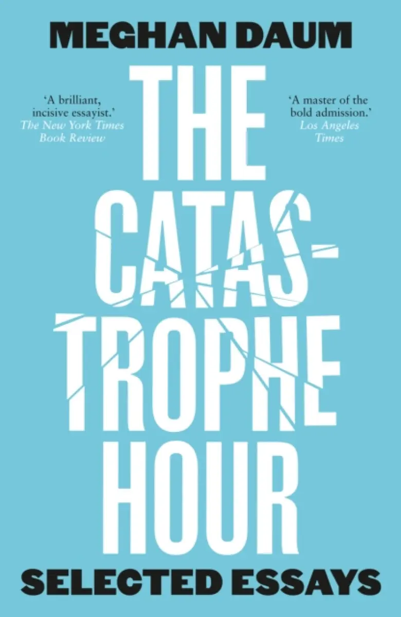 The Catastrophe Hour - Meghan Daum