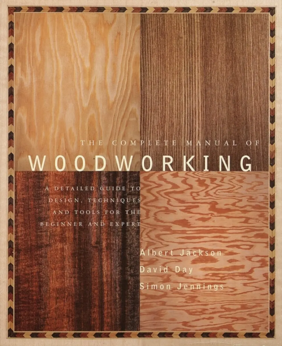 The Complete Manual of Woodworking - David Day, Albert Jackson