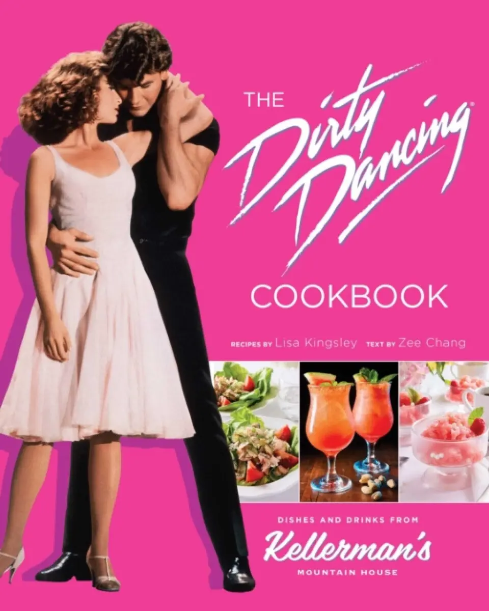 The Dirty Dancing Cookbook - Lisa Kingsley, Zee Chang