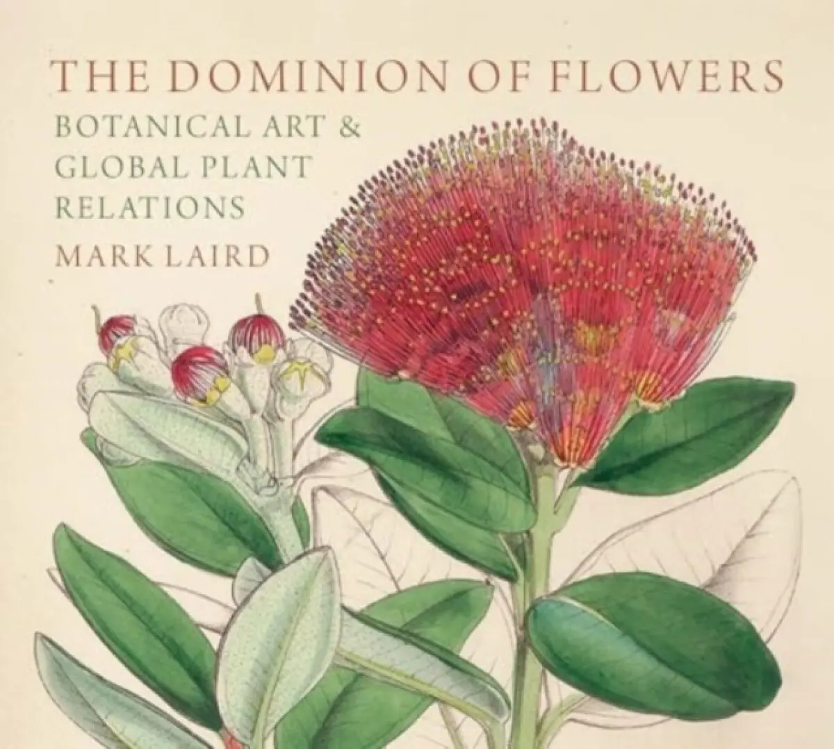 The Dominion of Flowers – Botanical Art and Global Plant Relations - Mark Laird