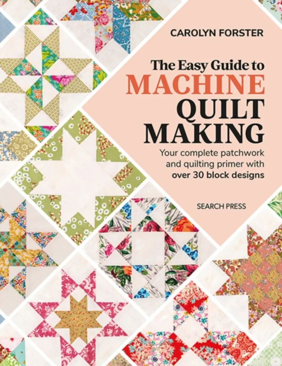 The Easy Guide to Machine Quiltmaking - Carolyn Forster