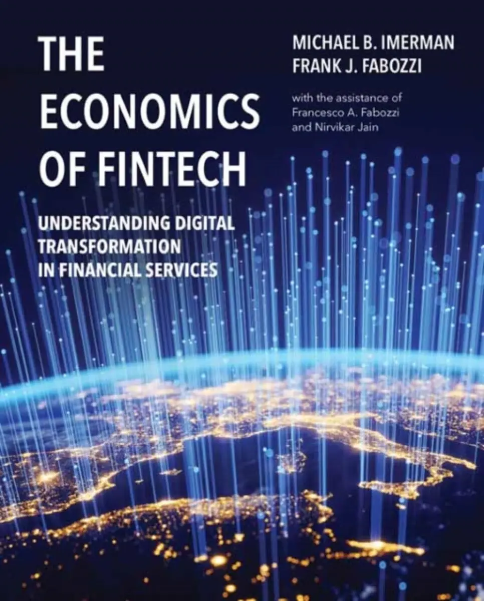 The Economics of FinTech - Fabozzi Frank J., Michael Imerman