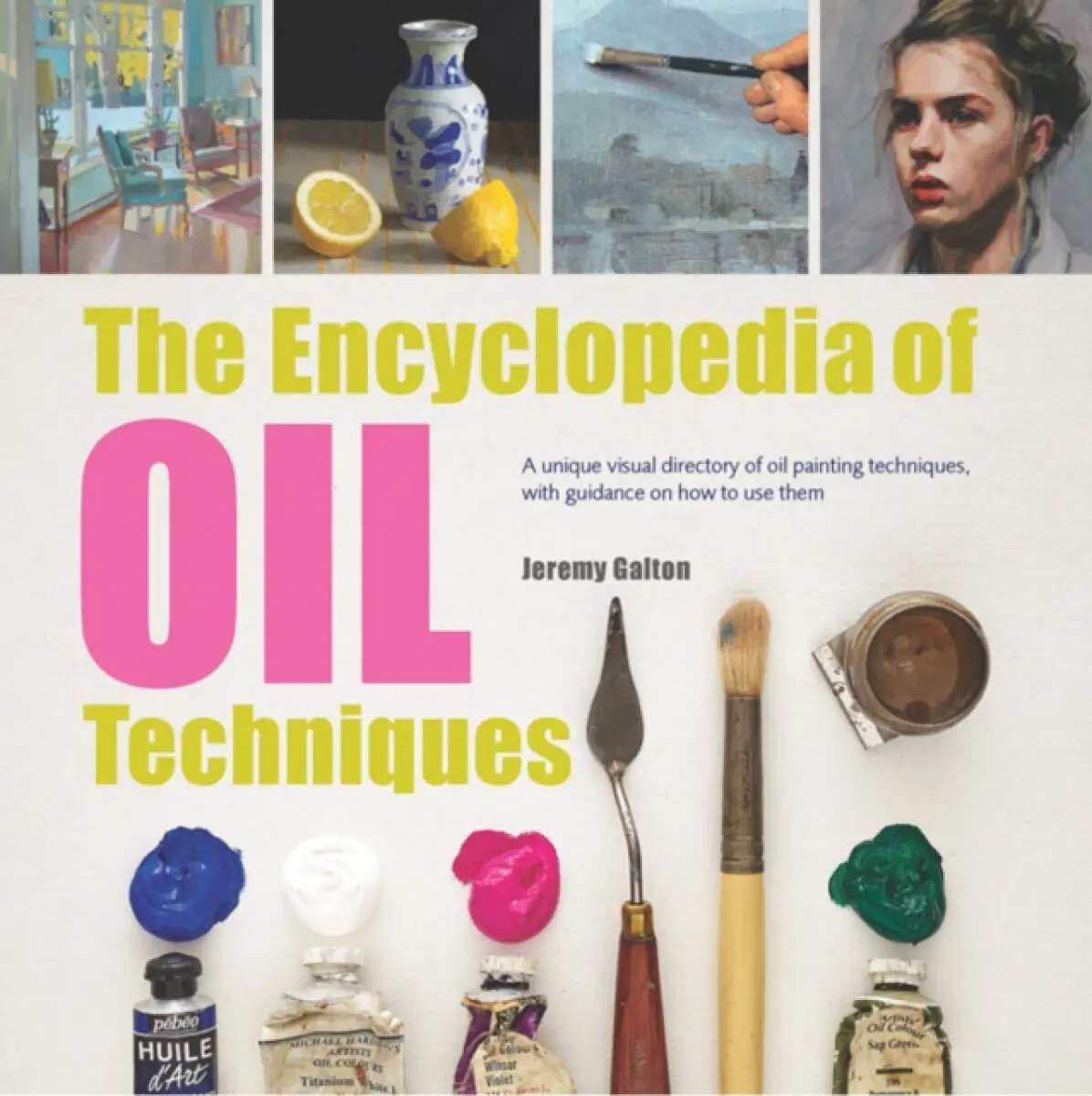 The Encyclopedia of Oil Painting Techniques - Jeremy Galton